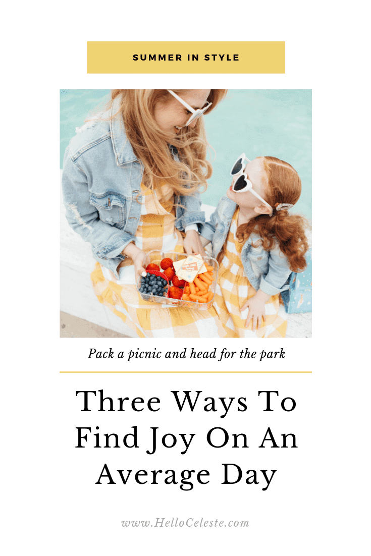 Three Ways To Find Joy On An Average Day - Hello Celeste